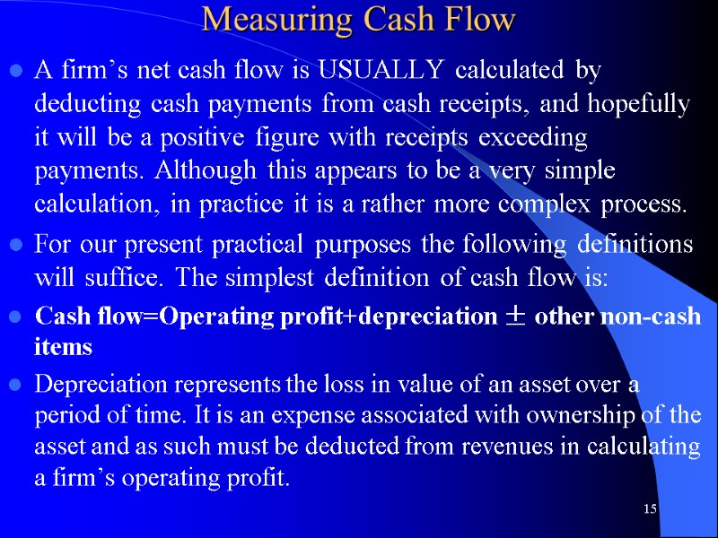Measuring Cash Flow  A firm’s net cash flow is USUALLY calculated by deducting